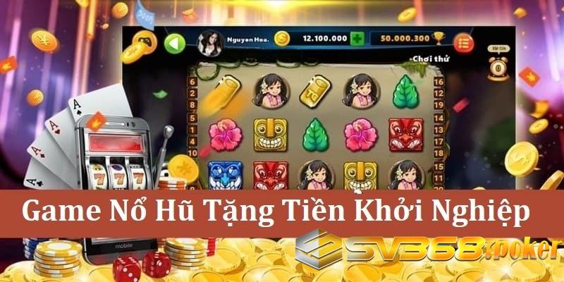 game nổ hũ tặng tiền khởi nghiệp game nổ hũ tặng tiền khởi nghiệp